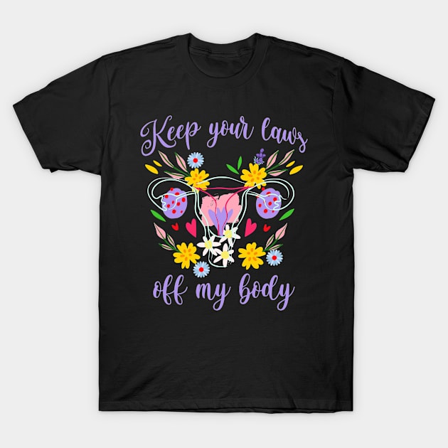 Keep Your Laws Off My Body colorful floral statement T-Shirt by Luxinda